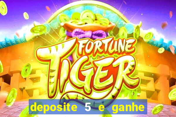 deposite 5 e ganhe 50 reais